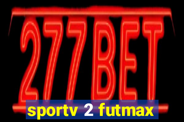 sportv 2 futmax